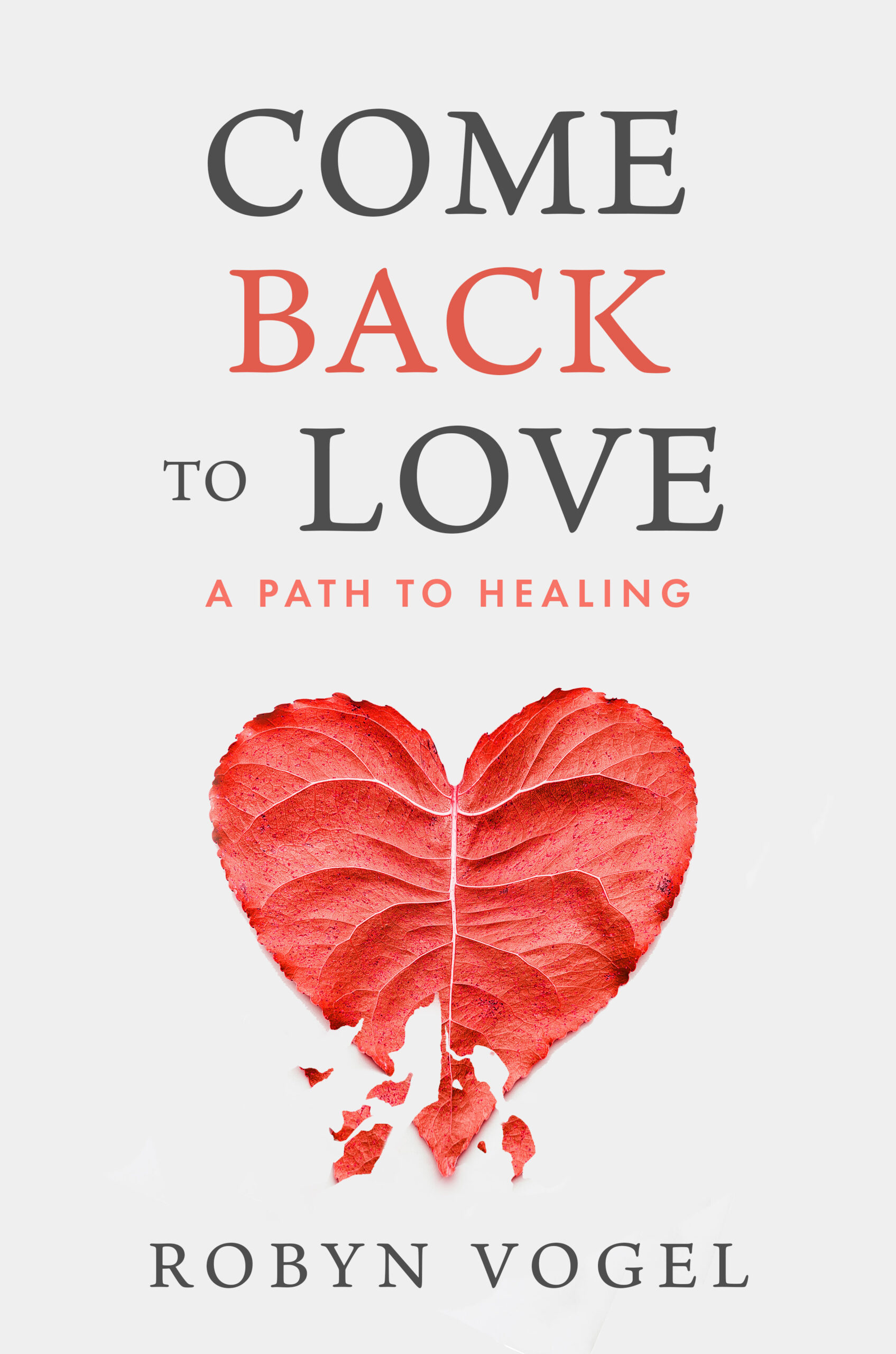 New Book Come Back to Love by Robyn Vogel Reveals a Science-Backed Path to Emotional Healing and Self-Love
