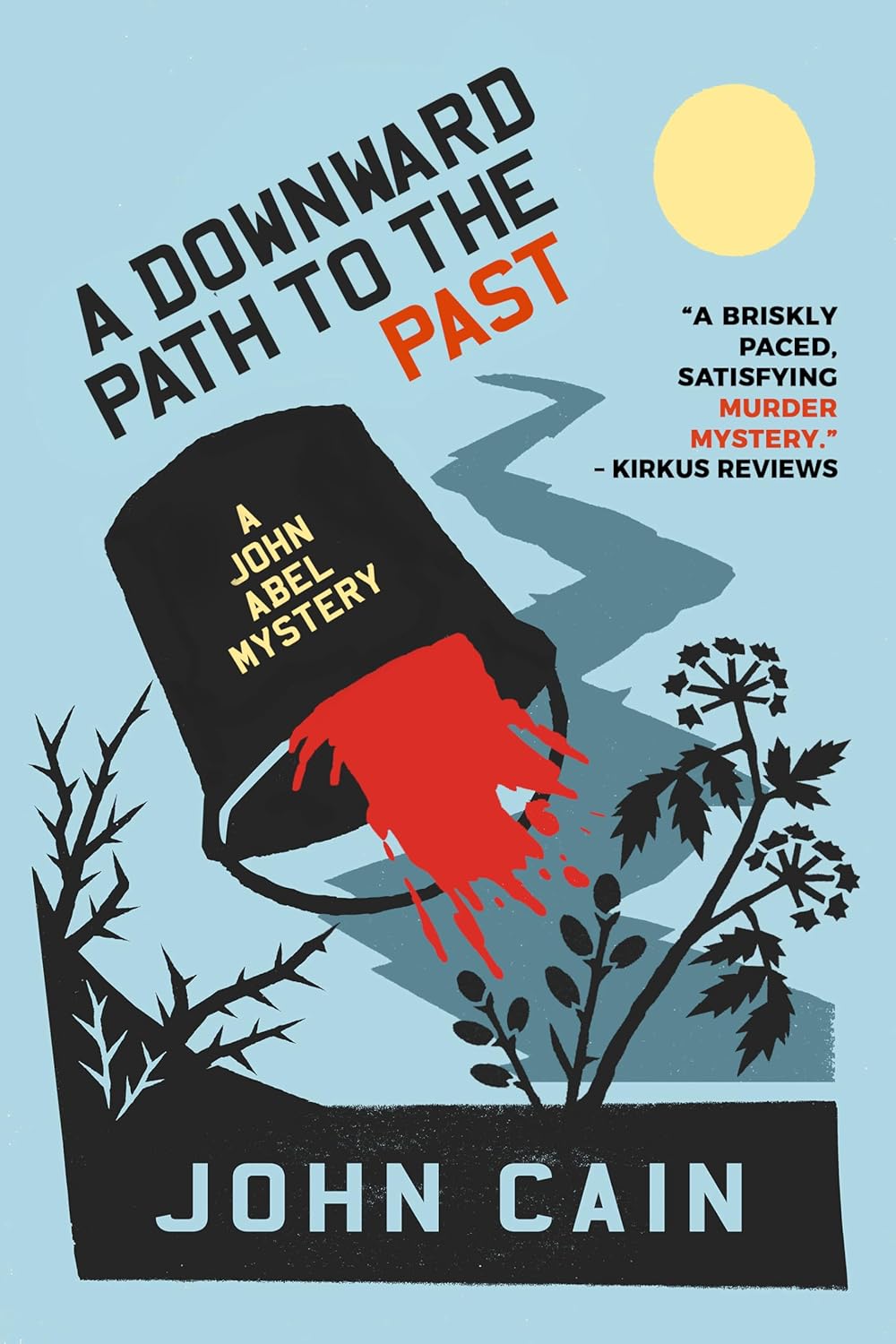 A Downward Path To The Past: A John Abel Mystery Delivers Another Gripping Legal Thriller From John Cain